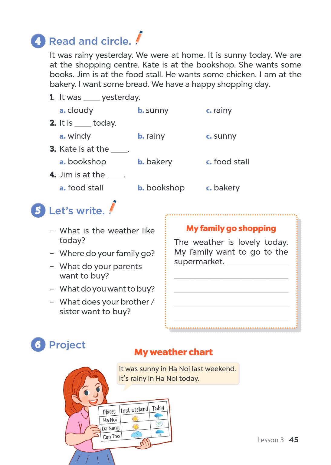 4 Read and circle. It was rainy yesterday. We were at home. It is sunny today. We are at the shopping centre. Kate is at the bookshop. She wants some books. Jim