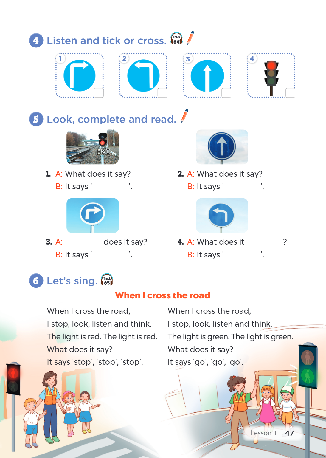 4 Listen and tick or cross. Track 1 2 3 4 5 Look, complete and read. A: What does it say? 2. A: What does it say? B: It says ʽ________________ʼ. B: It says ʽ___
