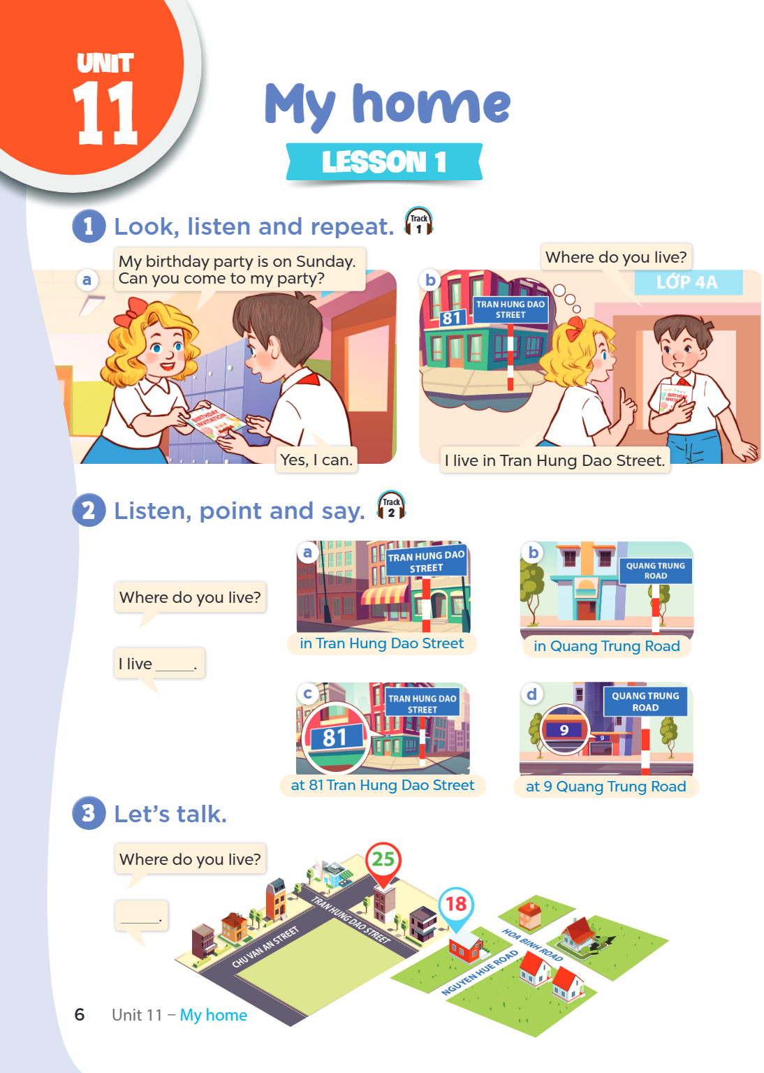 Unit 11. My home LESSON 1 1. Look, listen and repeat. Track 1 a) My birthday party is on Sunday. Can you come to my party? Yes, I can. b) Where do you live? I l