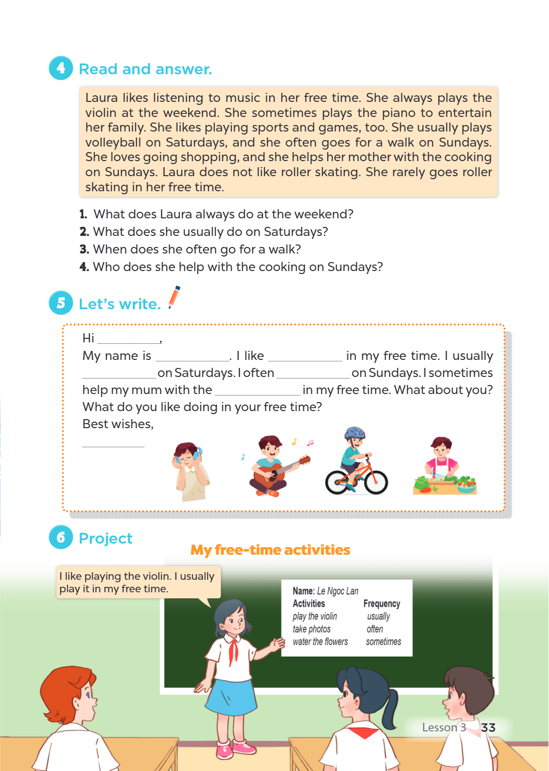 4 Read and answer. Laura likes listening to music in her free time. She always plays the violin at the weekend. She sometimes plays the piano to entertain her f