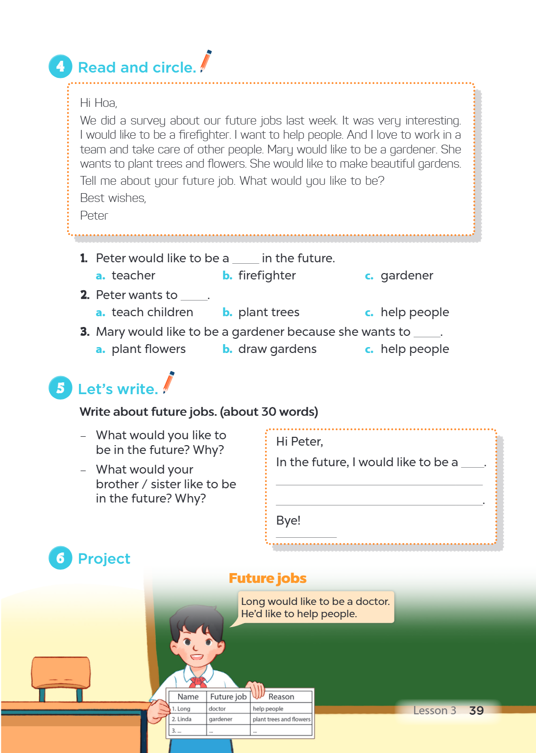 4 Read and circle. Hi Hoa, We did a survey about our future jobs last week. It was very interesting. I would like to be a firefighter. I want to help people. An