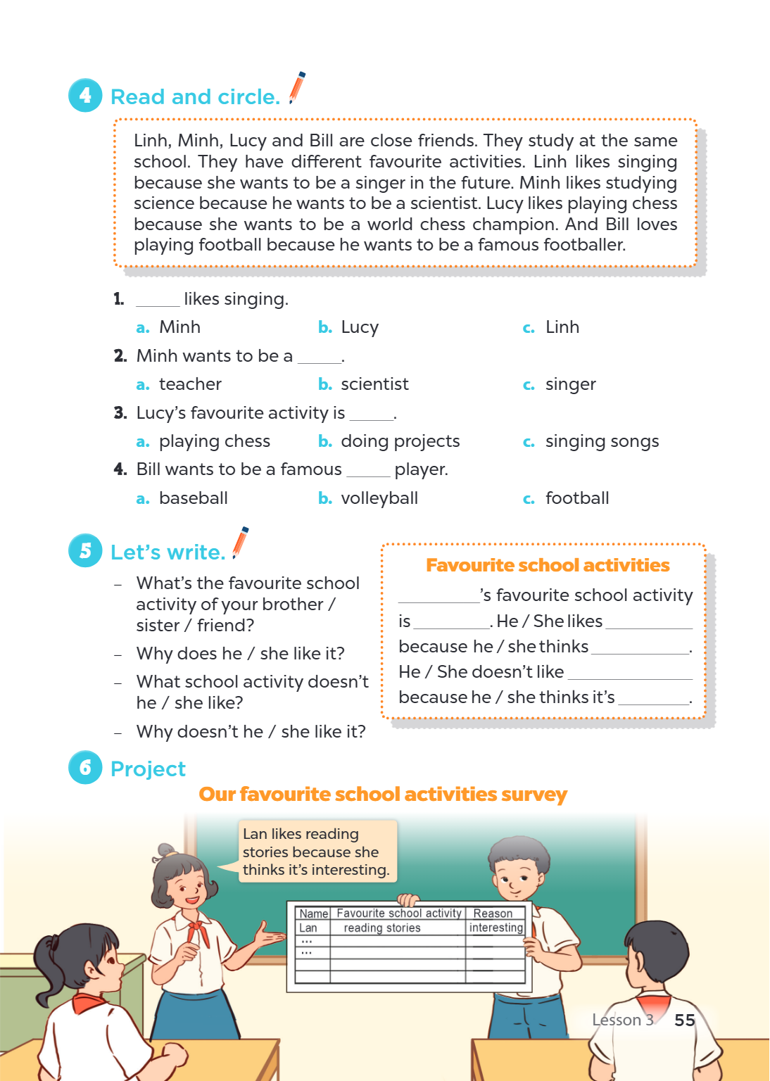 4 Read and circle. Linh, Minh, Lucy and Bill are close friends. They study at the same school. They have different favourite activities. Linh likes singing beca