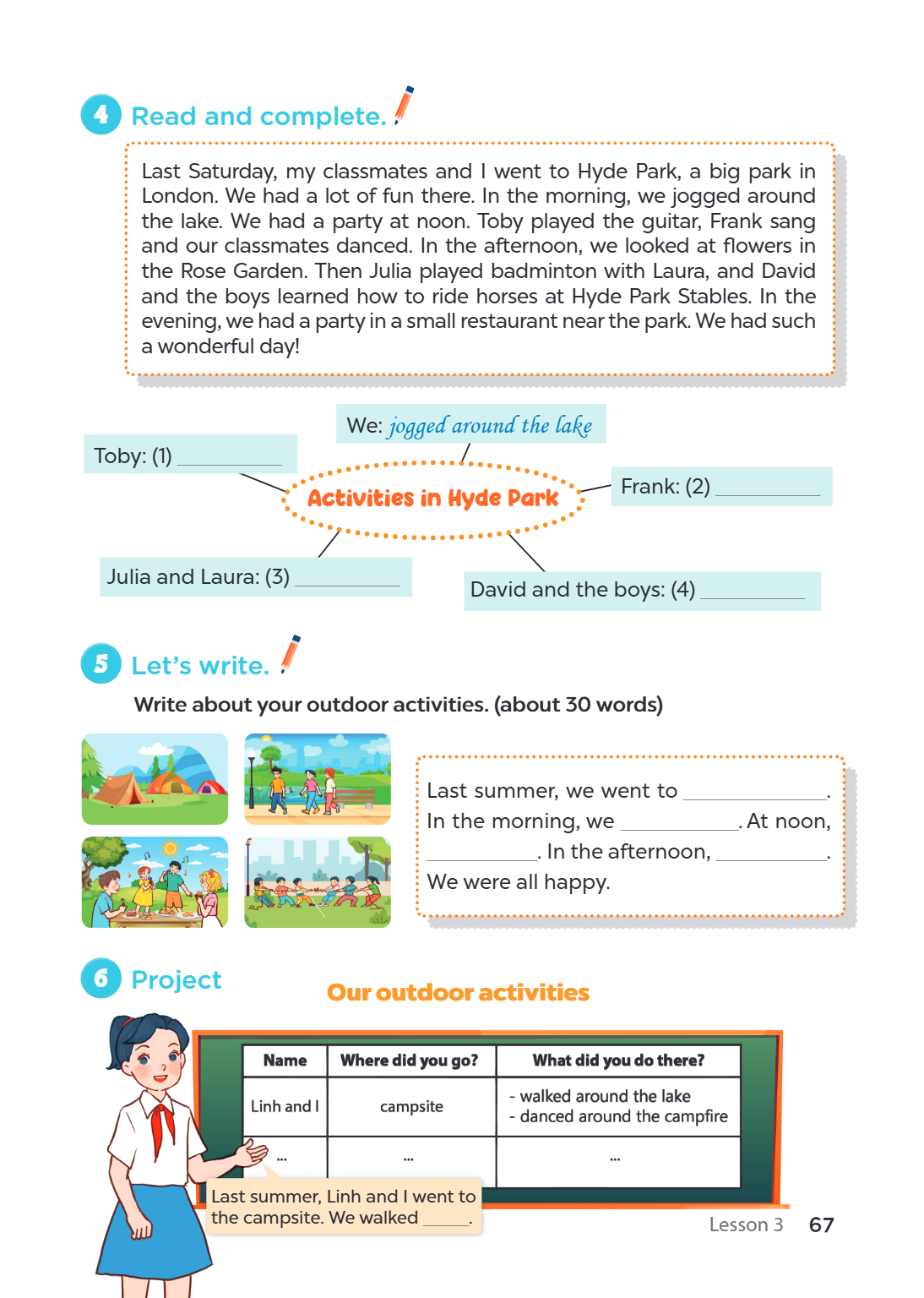 4 Read and complete. Last Saturday, my classmates and I went to Hyde Park, a big park in London. We had a lot of fun there. In the morning, we jogged around the