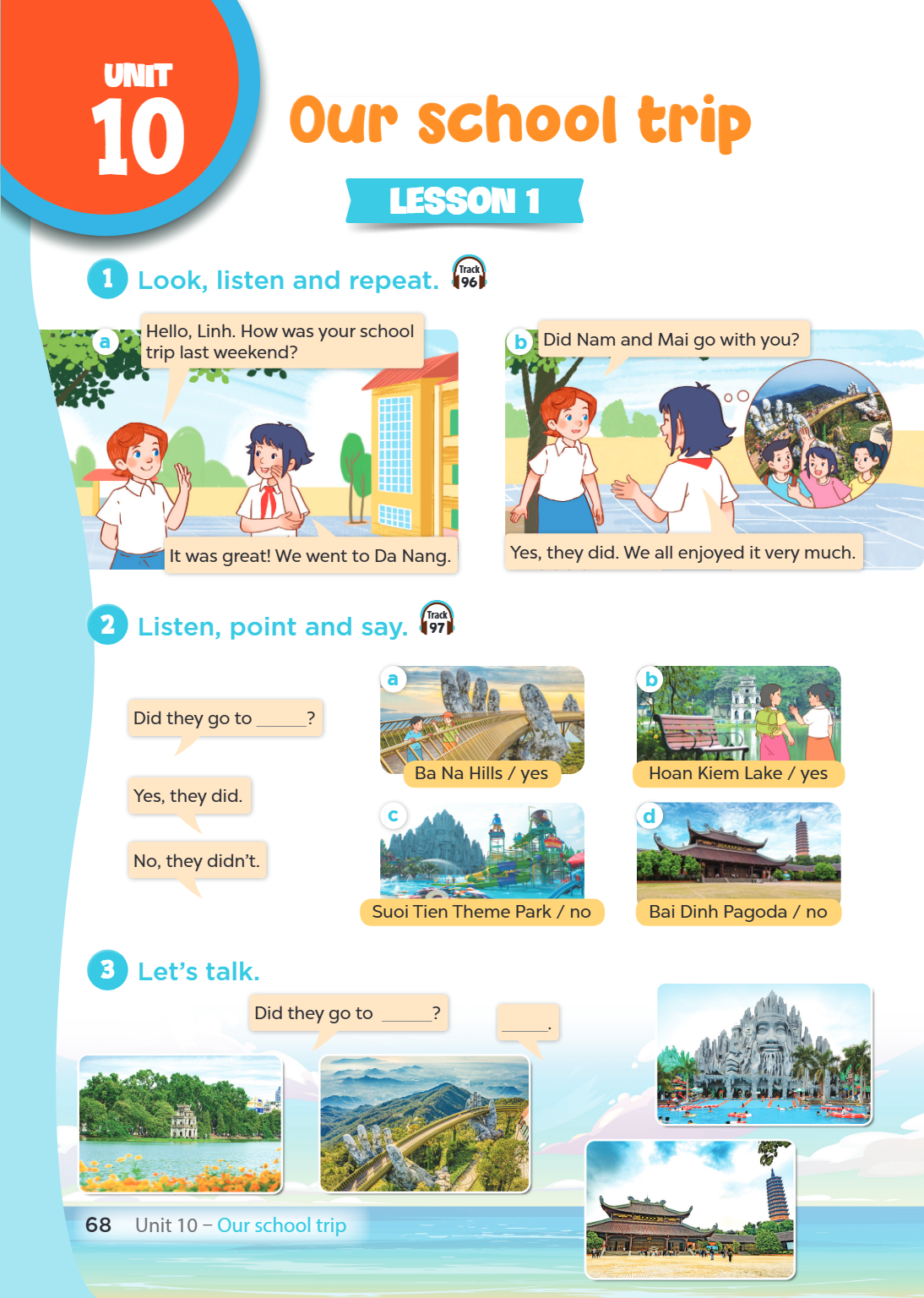 Unit Unit 10. Our school trip LESSON 1 1. Look, listen and repeat. a) Hello, Linh. How was your school trip last weekend? It was great! We went to Da Nang. b) D