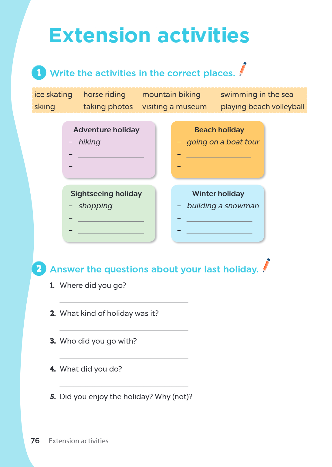 Extension activities 1. Write the activities in the correct places. ice skating | horse riding | mountain biking | swimming in the sea skiing | taking photos | 