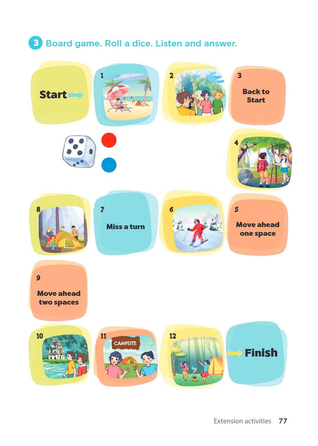 3. Board game. Roll a dice. Listen and answer. Start → 1 2 3 Back to Start 4 5 Move ahead one space 6 7 Miss a turn 8 9 Move ahead two spaces 10 11 CAMPSITE 12 