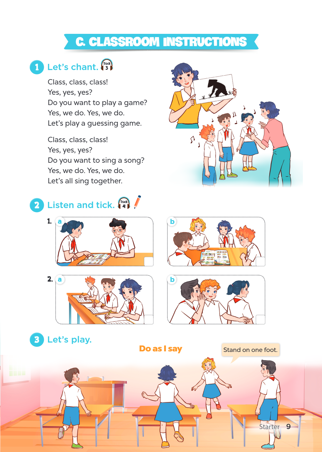 c. Classroom instructions 1 Let's chant. Track 3 Class, class, class! Yes, yes, yes? Do you want to play a game? Yes, we do. Yes, we do. Let's play a guessing g