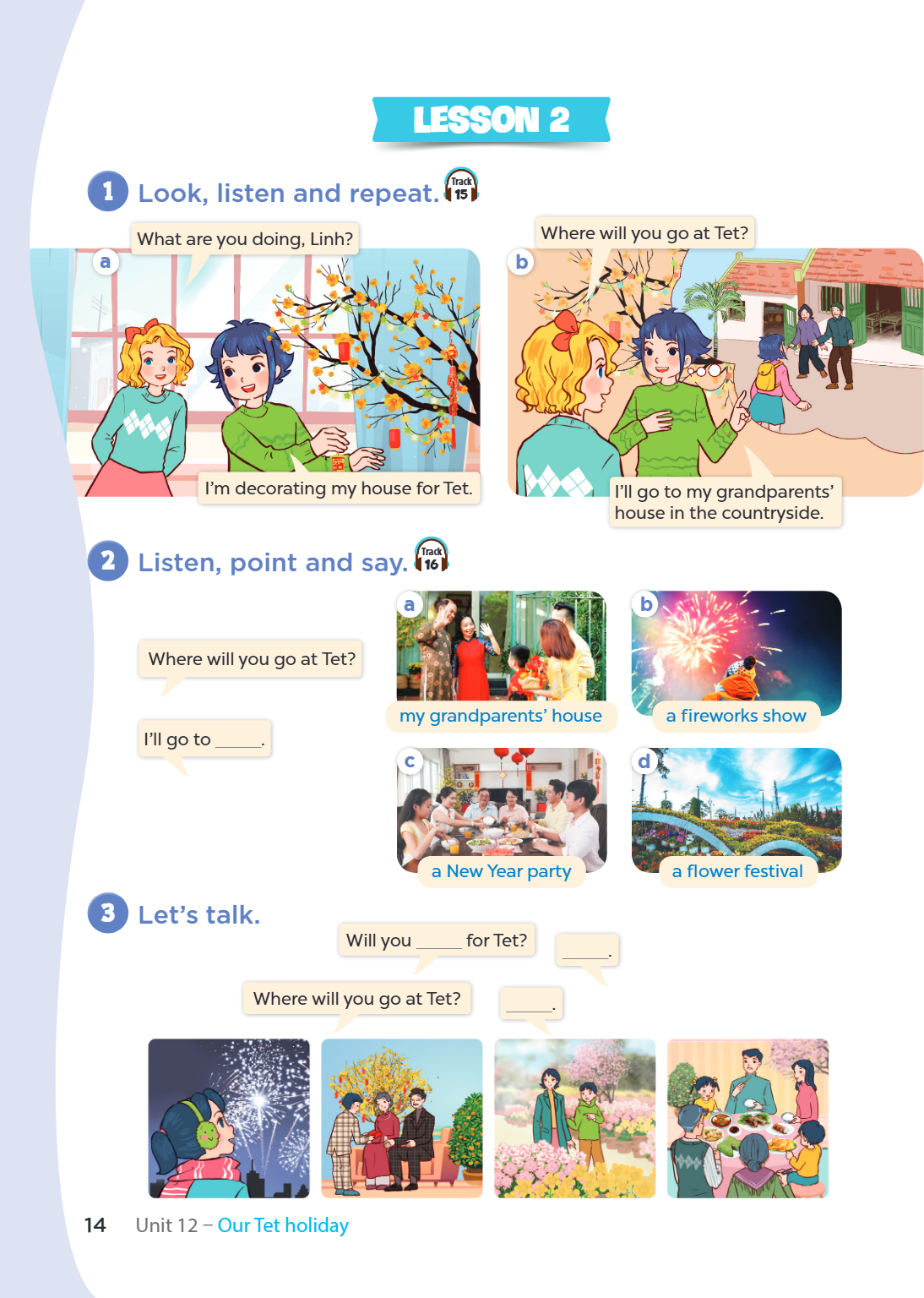 Lesson 2 1 Look, listen and repeat. Track What are you doing, Linh? Where will you go at Tet? a b I'm decorating my house for Tet. I'll go to my grandparents' h