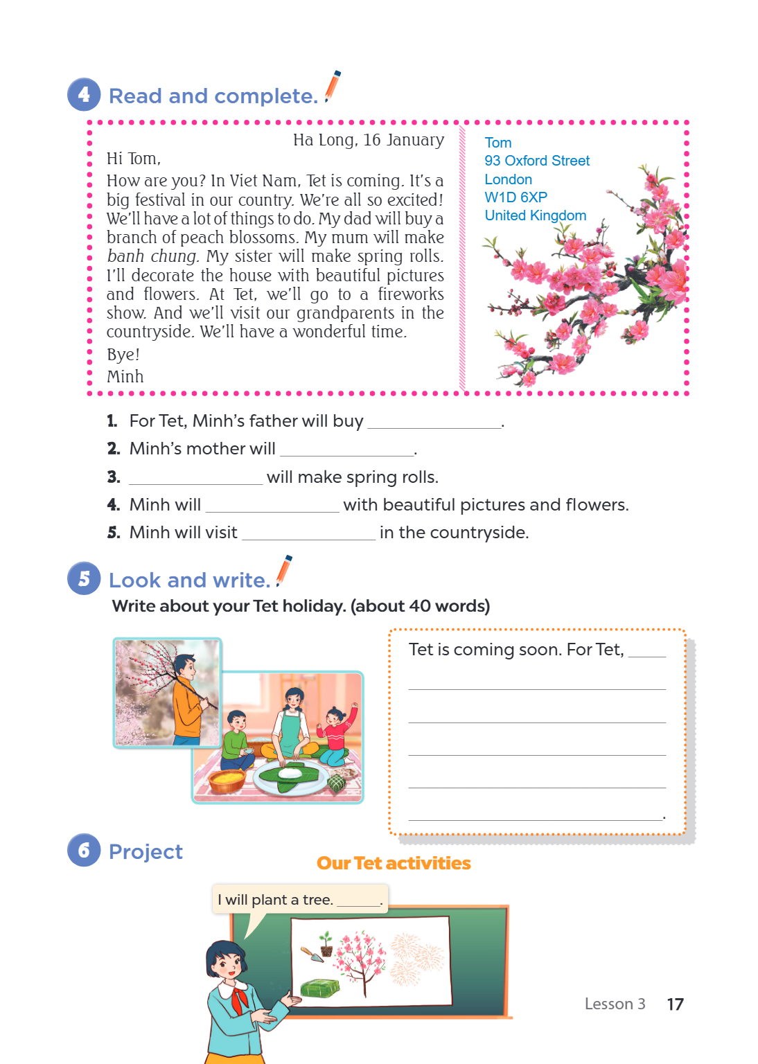 4 Read and complete. Ha Long, 16 January Tom Hi Tom, 93 Oxford Street How are you? In Viet Nam, Tet is coming. It's a London big festival in our country. We're 