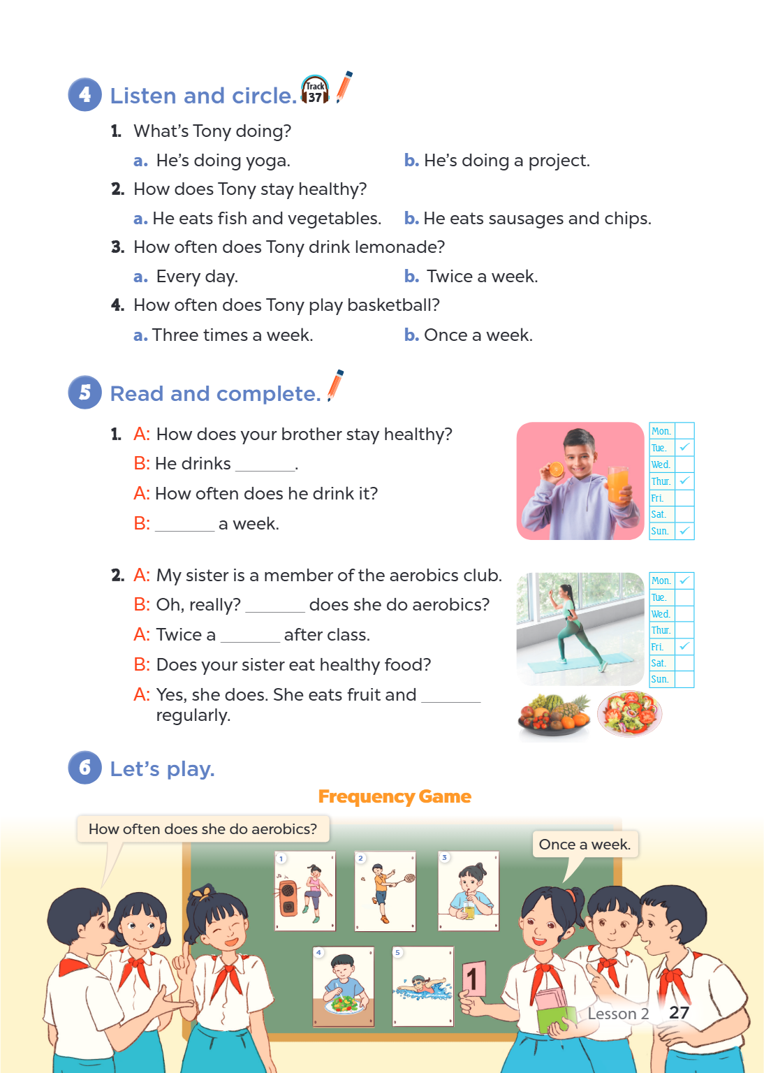 4. Listen and circle. What's Tony doing? a. He's doing yoga. b. He's doing a project. How does Tony stay healthy? a. He eats fish and vegetables. b. He eats sau