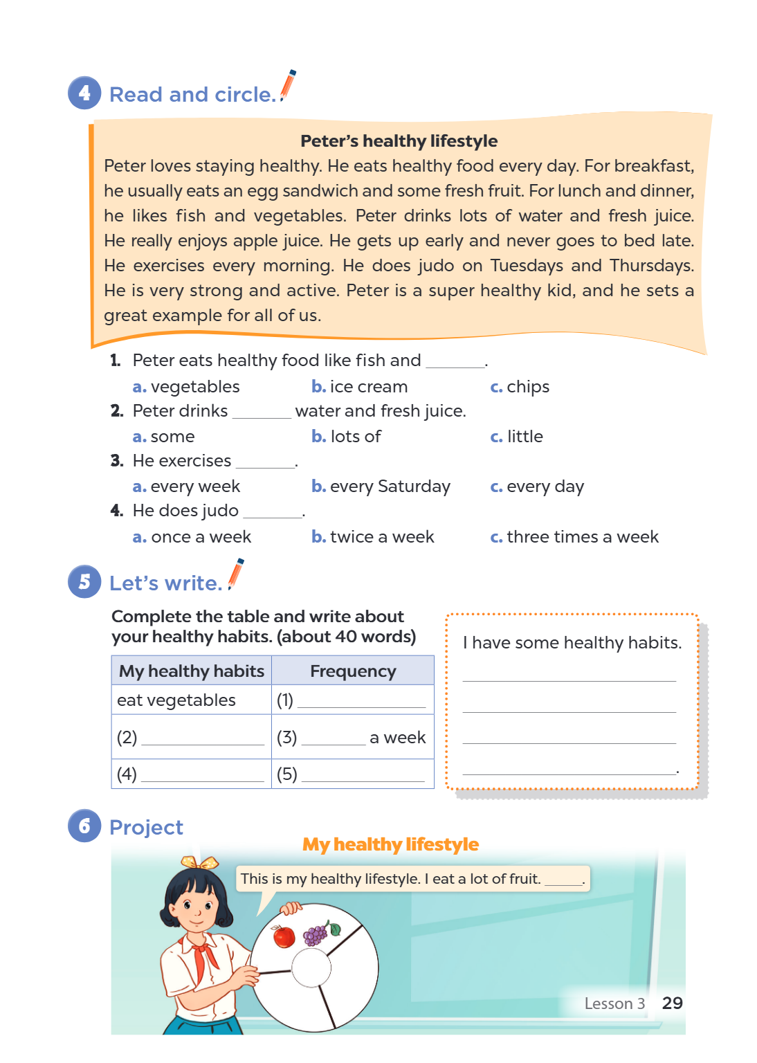 4. Read and circle. Peter's healthy lifestyle Peter loves staying healthy. He eats healthy food every day. For breakfast, he usually eats an egg sandwich and so