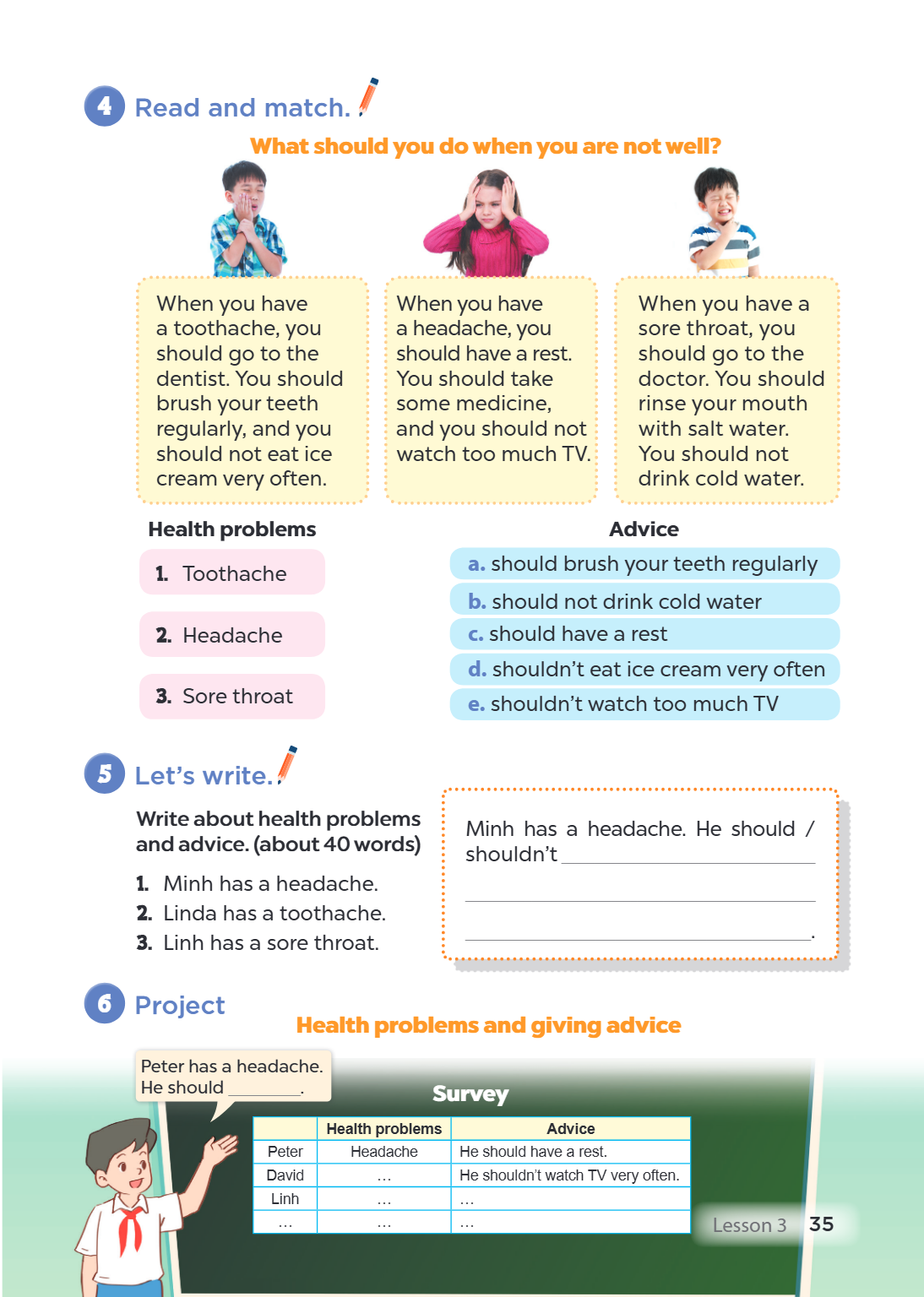 4 Read and match. What should you do when you are not well? When you have a toothache, you should go to the dentist. You should brush your teeth regularly, and 