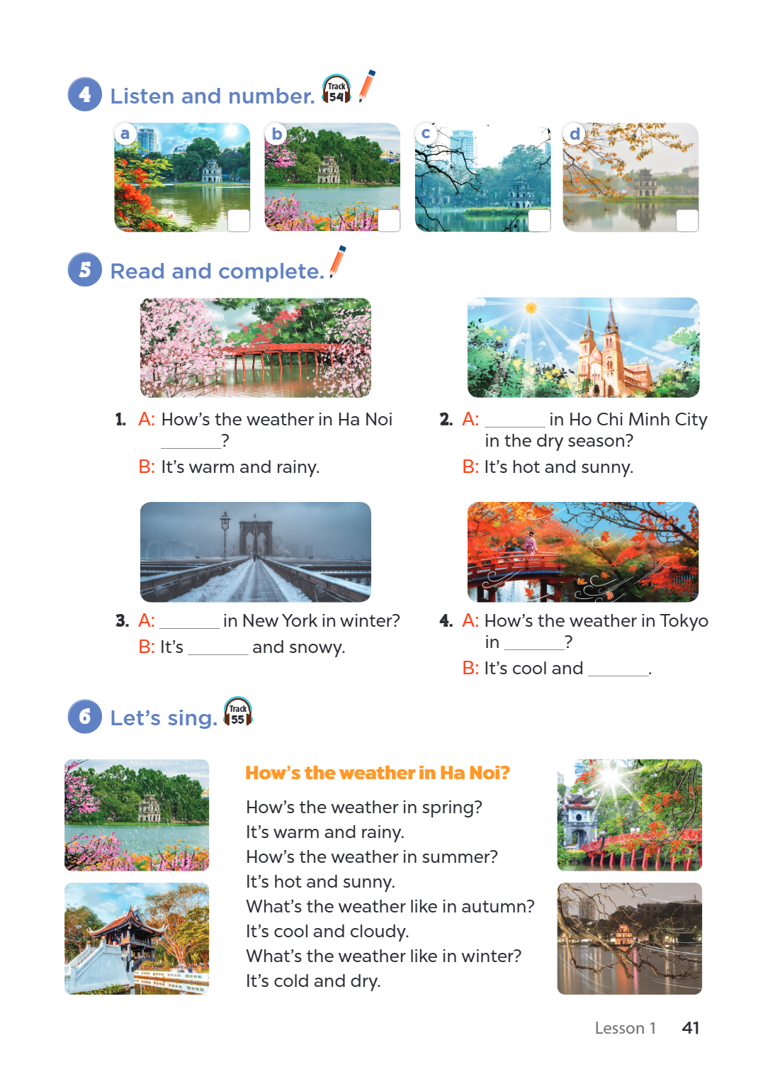 Listen and number. 54 a b c d 5 Read and complete. A: How's the weather in Ha Noi 2. A: in Ho Chi Minh City ___________? in the dry season? B: It's warm and rai