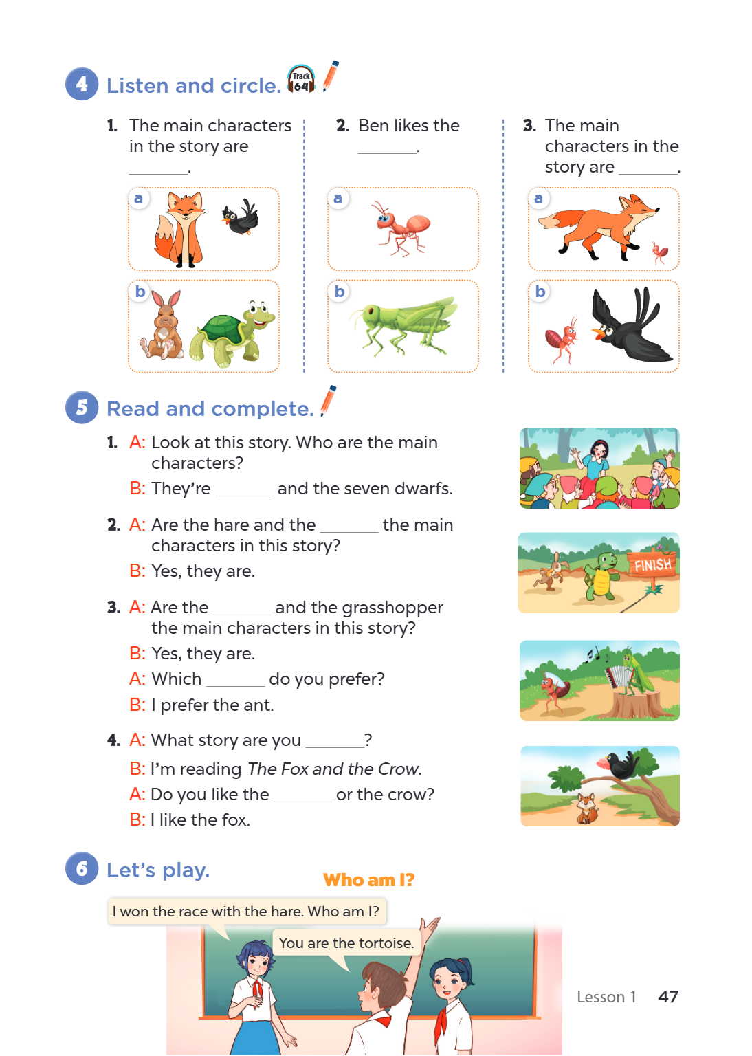 4. Listen and circle. The main characters in the story are ______. a) b) Ben likes the ______. a) b) The main characters in the story are ______. a) b) 5. Read 