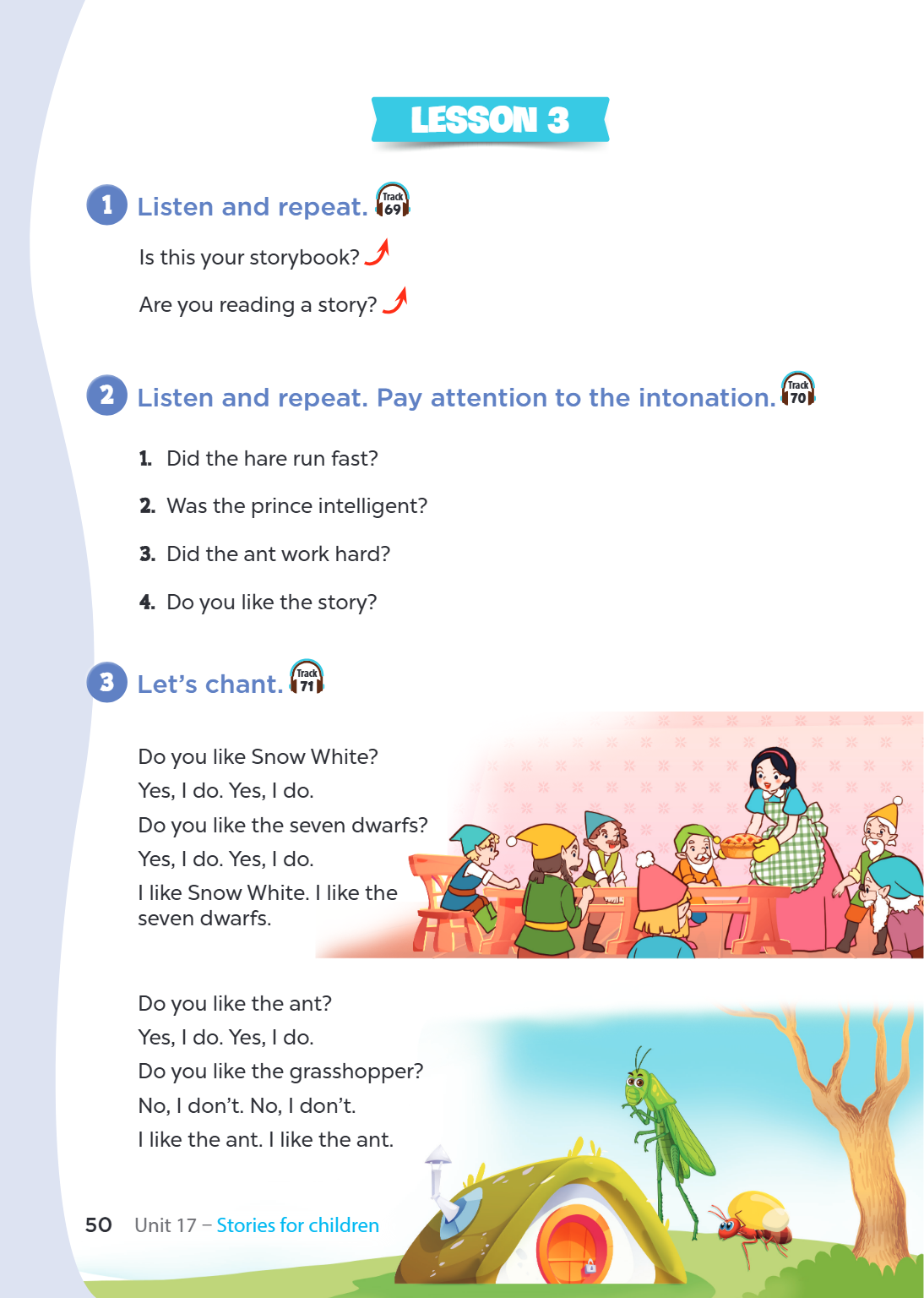 Lesson 3 1 Listen and repeat. Track 69 Is this your storybook? Are you reading a story? 2 Listen and repeat. Pay attention to the intonation. Track 70 Did the h