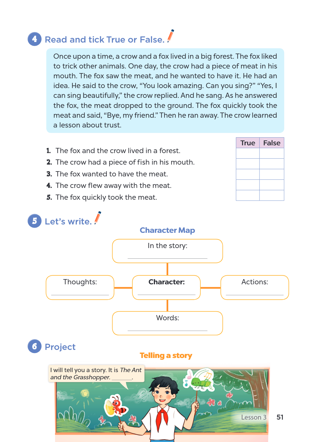 4. Read and tick True or False. Once upon a time, a crow and a fox lived in a big forest. The fox liked to trick other animals. One day, the crow had a piece of