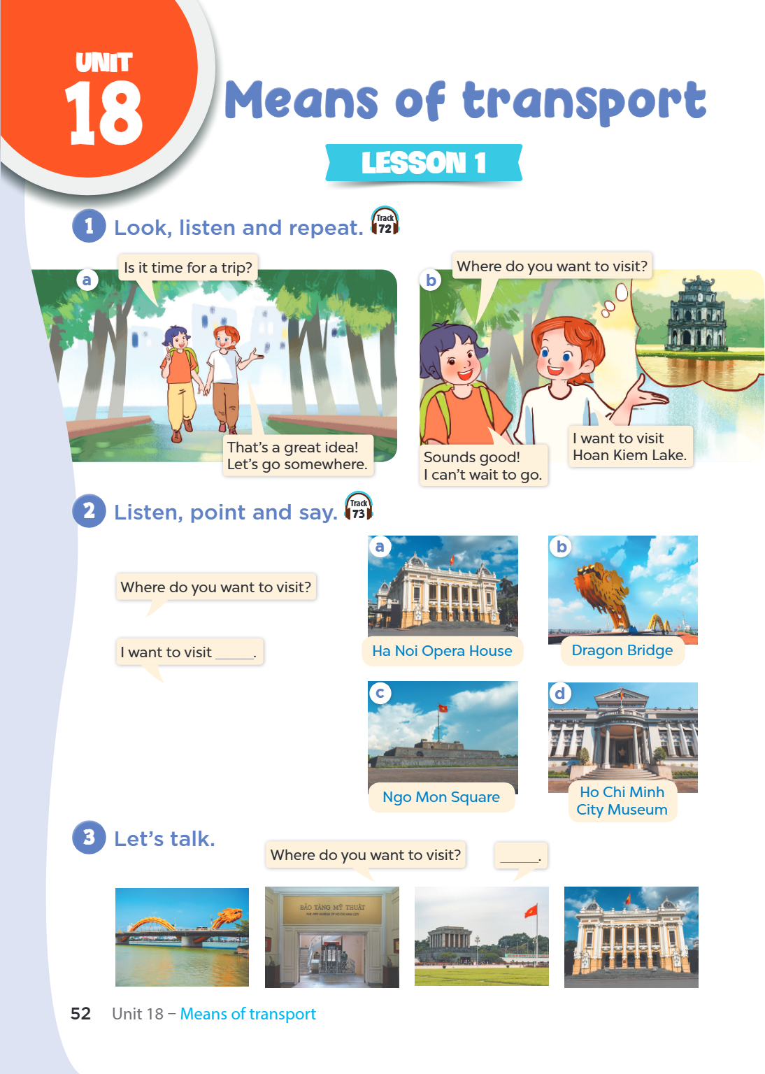 Unit Unit 18. Means of transport LESSON 1 1. Look, listen and repeat. a) Is it time for a trip? That's a great idea! Let's go somewhere. b) Where do you want to