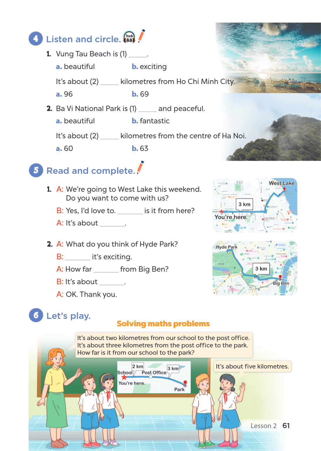 4 Listen and circle. Track 88 Vung Tau Beach is (1) ________. a. beautiful, b. exciting It's about (2) ________, kilometres from Ho Chi Minh City. a. 96, b. 69 