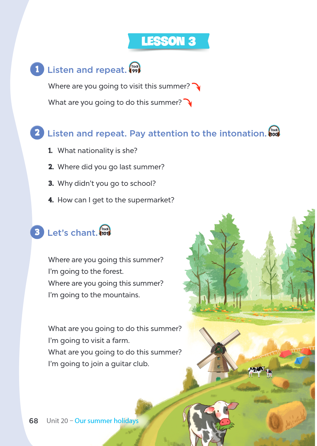Lesson 3 1 Listen and repeat. Track 99 Where are you going to visit this summer? What are you going to do this summer? 2 Listen and repeat. Pay attention to the