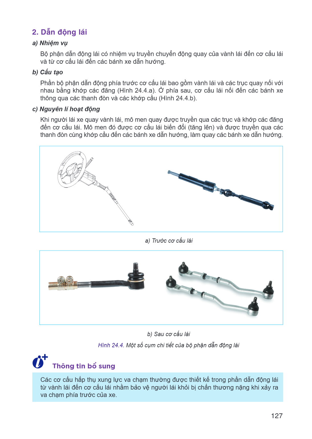 2. Dẫn động lái a) Nhiệm vụ Bộ phận dẫn động lái có nhiệm vụ truyền chuyển động quay của vành lái đến cơ cấu lái và từ cơ cấu lái đến các bánh xe dẫn hướng. b) 
