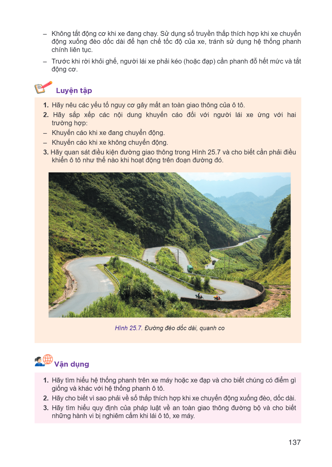 Không tắt động cơ khi xe đang chạy. Sử dụng số truyền thấp thích hợp khi xe chuyển động xuống đèo dốc dài để hạn chế tốc độ của xe, tránh sử dụng hệ thống phanh