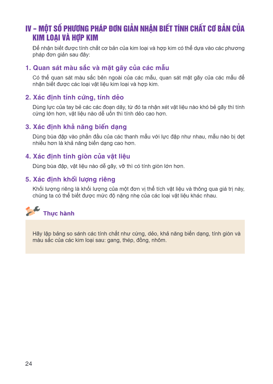 IV – MỘT SỐ PHƯƠNG PHÁP ĐƠN GIẢN NHẬN BIẾT TÍNH CHẤT CƠ BẢN CỦA KIM LOẠI VÀ HỢP KIM Để nhận biết được tính chất cơ bản của kim loại và hợp kim có thể dựa vào cá