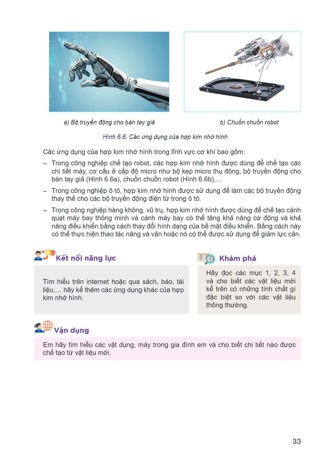 a) Bộ truyền động cho bàn tay giả b) Chuồn chuồn robot Hình 6.6. Các ứng dụng của hợp kim nhớ hình Các ứng dụng của hợp kim nhớ hình trong lĩnh vực cơ khí bao g