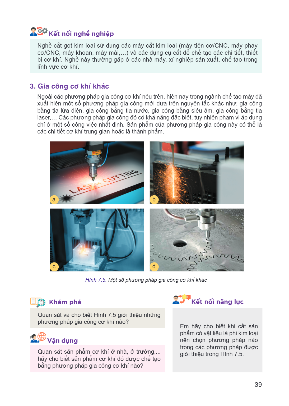 Kết nối nghề nghiệp Nghề cắt gọt kim loại sử dụng các máy cắt kim loại (máy tiện cơ/CNC, máy phay cơ/CNC, máy khoan, máy mài,...) và các dụng cụ cắt để chế tạo 
