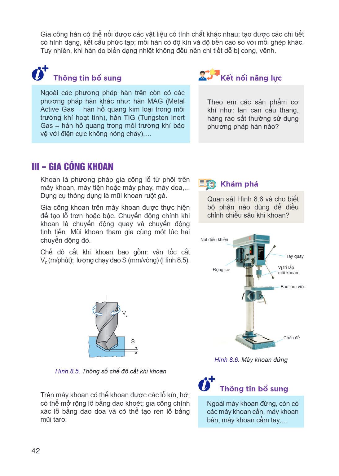 Gia công hàn có thể nối được các vật liệu có tính chất khác nhau; tạo được các chi tiết có hình dạng, kết cấu phức tạp; mối hàn có độ kín và độ bền cao so với m
