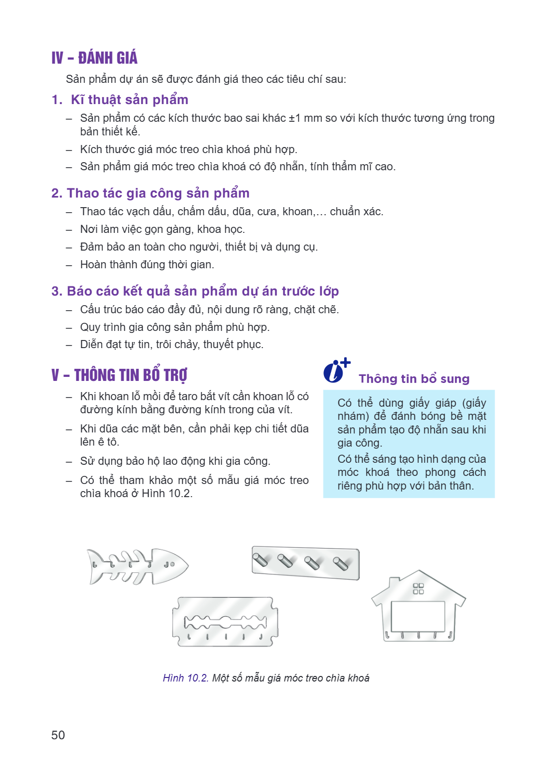 IV - ĐÁNH GIÁ Sản phẩm dự án sẽ được đánh giá theo các tiêu chí sau: 1. Kĩ thuật sản phẩm Sản phẩm có các kích thước bao sai khác ±1 mm so với kích thước tương 