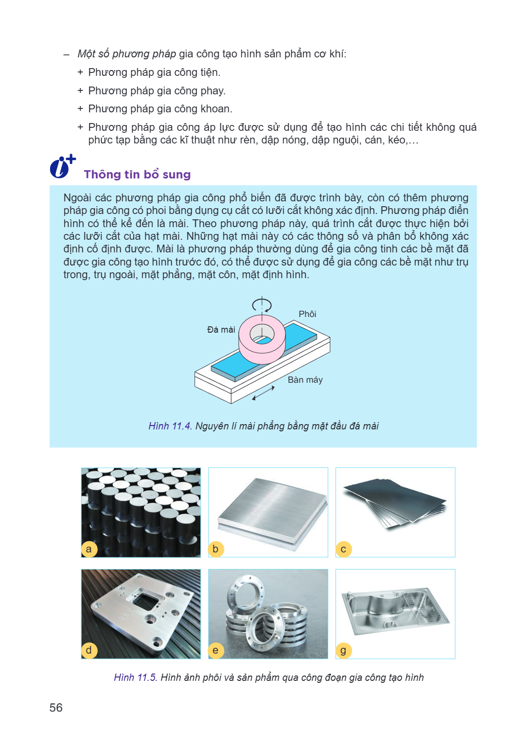 Một số phương pháp gia công tạo hình sản phẩm cơ khí: Phương pháp gia công tiện. + Phương pháp gia công phay. + Phương pháp gia công khoan. + Phương pháp gia cô