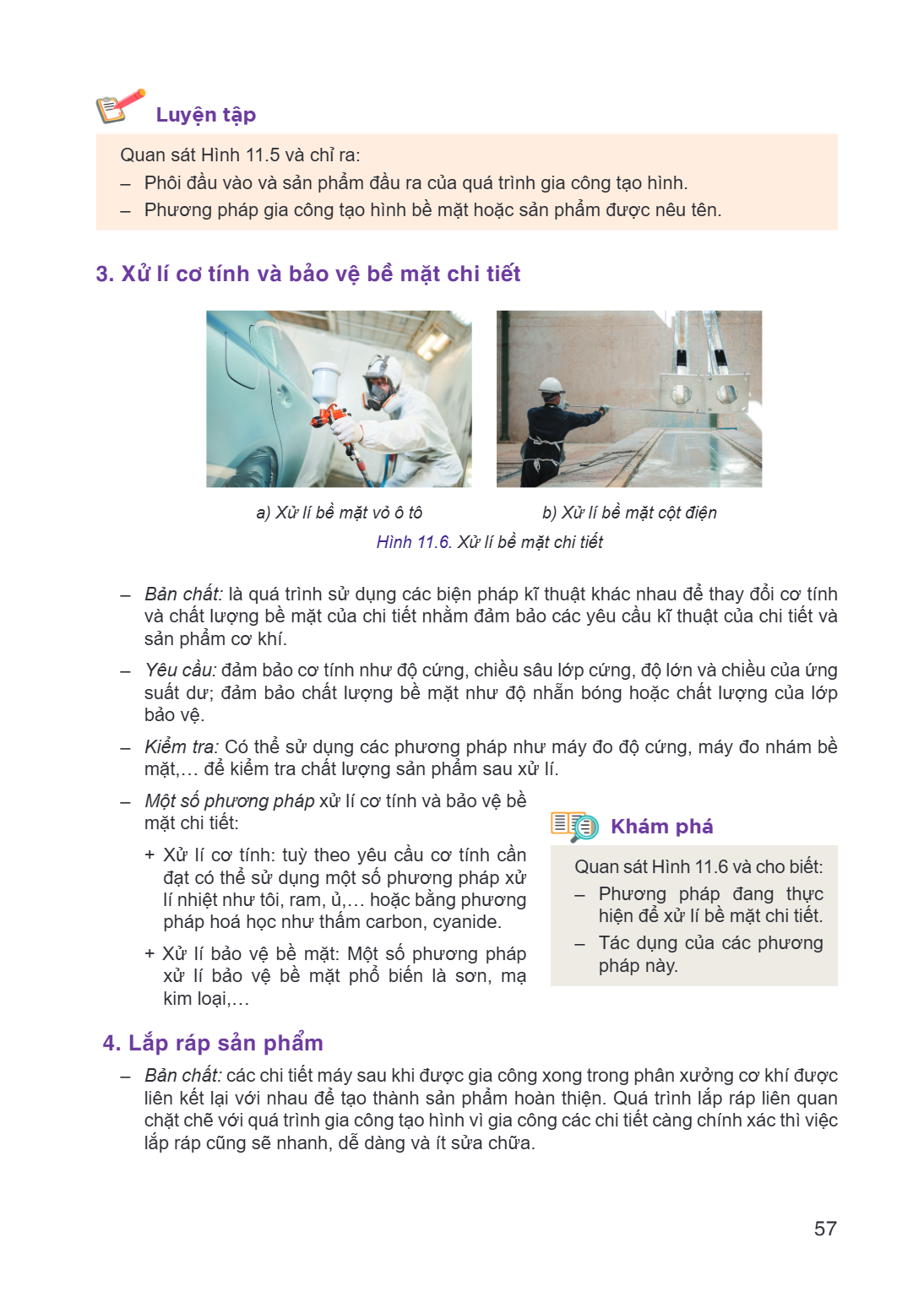 Luyện tập Quan sát Hình 11.5 và chỉ ra: - Phôi đầu vào và sản phẩm đầu ra của quá trình gia - Phương pháp gia công tạo hình bề mặt hoặc sản, công tạo hình. phẩm